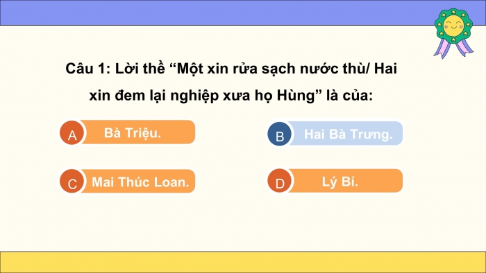Trò chơi khởi động Lịch sử 6 chân trời Bài 19: Bước ngoặt lịch sử đầu thế kỉ X