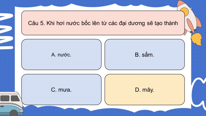 Trò chơi khởi động Địa lí 6 chân trời Bài 16: Thuỷ quyền. Vòng tuần hoàn nước. Nước ngầm, băng hà