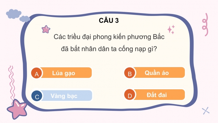 Trò chơi khởi động Lịch sử 6 chân trời Bài 16: Chính sách cai trị của phong kiến phương Bắc và sự chuyển biến của Việt Nam thời kì Bắc thuộc