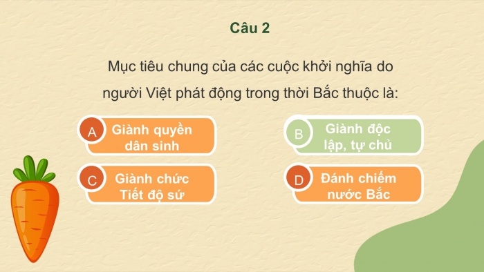 Trò chơi khởi động Lịch sử 6 chân trời Bài 18: Các cuộc đấu tranh giành độc lập dân tộc trước thế kỉ X