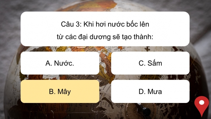 Trò chơi khởi động Địa lí 6 cánh diều Bài 17: Các thành phần chủ yếu của thuỷ quyển. Tuần hoàn nước trên Trái Đất