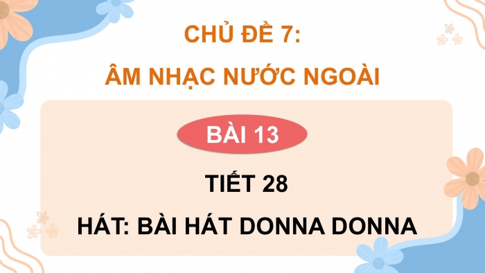 Giáo án điện tử Âm nhạc 9 kết nối Tiết 28: Hát Bài hát Donna Donna