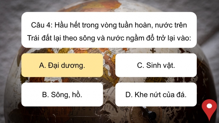 Trò chơi khởi động Địa lí 6 cánh diều Bài 17: Các thành phần chủ yếu của thuỷ quyển. Tuần hoàn nước trên Trái Đất