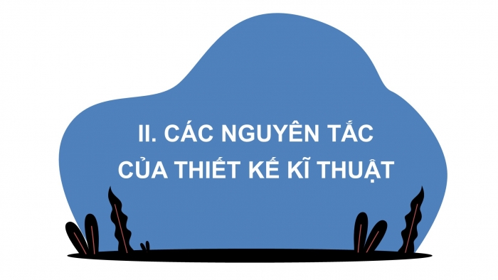 Giáo án điện tử công nghệ thiết kế 10 cánh diều bài 19: Vai trò, ý nghĩa và các nguyên tắc của hoạt động thiết kế kĩ thuật