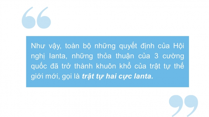 Giáo án điện tử Lịch sử 12 bài 1: Sự hình thành trật tự thế giới mới sau Chiến tranh thế giới thứ hai (1945 - 1949)