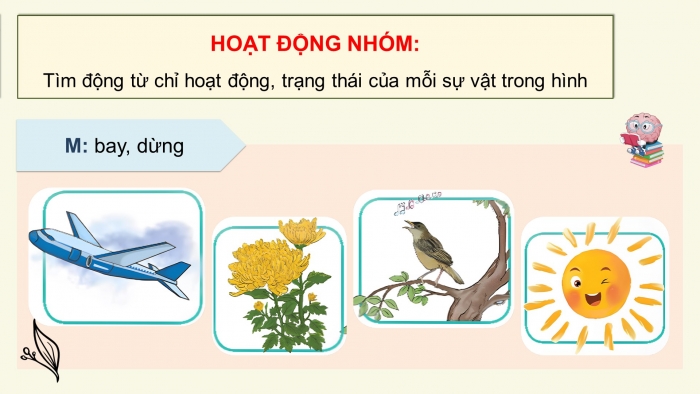 Giáo án điện tử Tiếng Việt 4 chân trời CĐ 1 Bài 5 Luyện từ và câu: Động từ