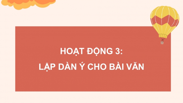 Giáo án điện tử Tiếng Việt 4 chân trời CĐ 2 Bài 3 Viết: Lập dàn ý cho bài văn thuật lại một sự việc