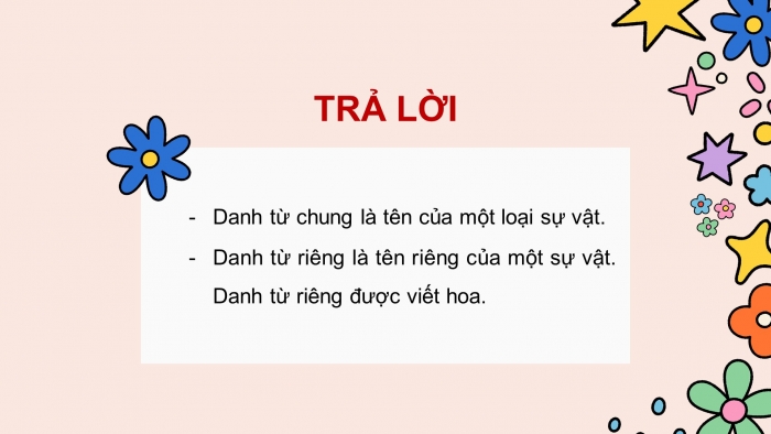 Giáo án điện tử Tiếng Việt 4 cánh diều Bài 2 Luyện từ và câu 1: Danh từ chung, danh từ riêng