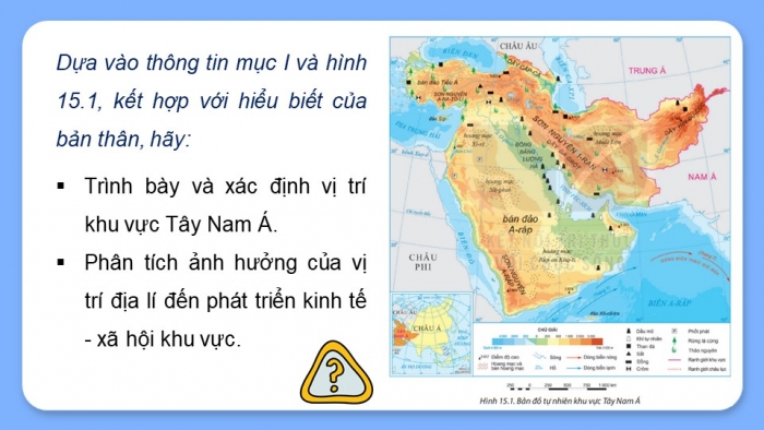 Giáo án điện tử Địa lí 11 kết nối Bài 15: Vị trí địa lí, điều kiện tự nhiên, dân cư và xã hội khu vực Tây Nam Á (P1)