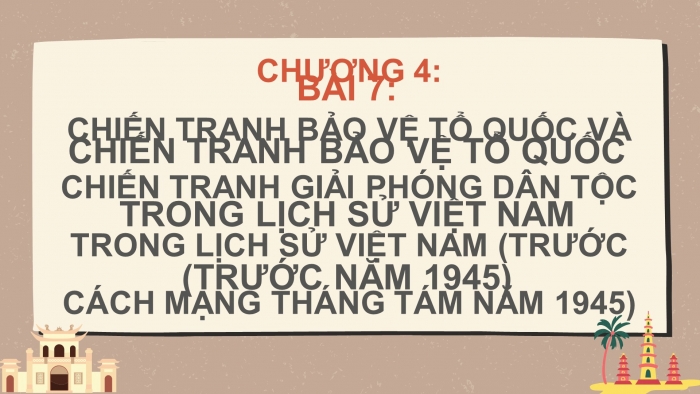 Giáo án điện tử Lịch sử 11 chân trời Bài 7: Chiến tranh bảo vệ Tổ quốc trong lịch sử Việt Nam (trước năm 1945) (P1)