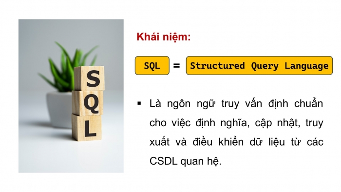 Giáo án điện tử Tin học ứng dụng 11 kết nối Bài 14: SQL - Ngôn ngữ truy vấn có cấu trúc