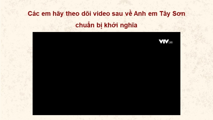 Giáo án điện tử Lịch sử 11 kết nối Bài 8: Một số cuộc khởi nghĩa và chiến tranh giải phóng trong lịch sử Việt Nam (từ TK III TCN đến cuối TK XIX) (Phần 3)