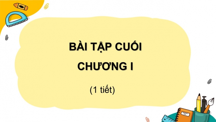 Giáo án điện tử toán 10 cánh diều bài: Bài tập cuối chương I (1 tiết)