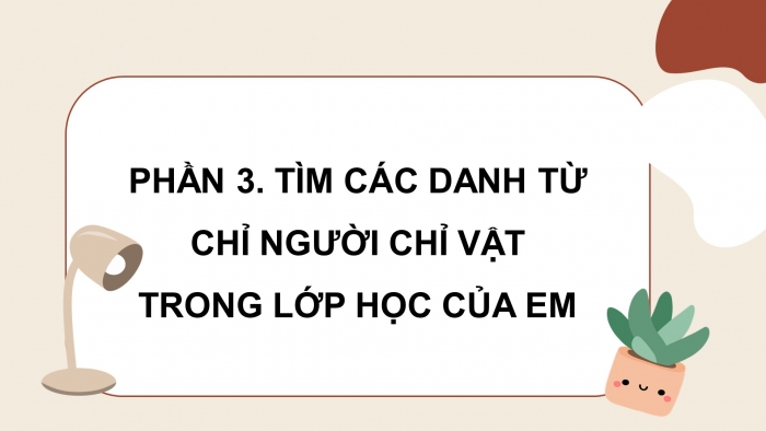 Giáo án điện tử Tiếng Việt 4 kết nối Bài 1 Luyện từ và câu: Danh từ