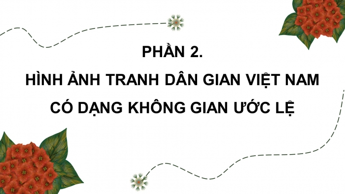 Giáo án điện tử Mĩ thuật 4 kết nối Chủ đề 2: Một số dạng không gian trong tranh dân gian Việt Nam