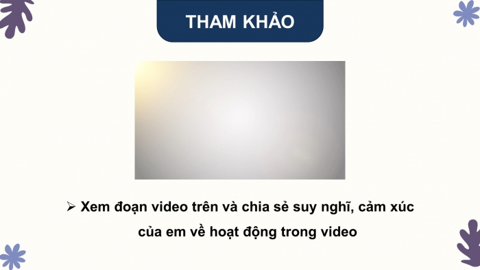 Giáo án điện tử Tiếng Việt 4 chân trời CĐ 1 Bài 6 Nói và nghe: Kể về một hoạt động đền ơn đáp nghĩa hoặc một hoạt động thiện nguyện; Viết: Trả bài văn kể chuyện