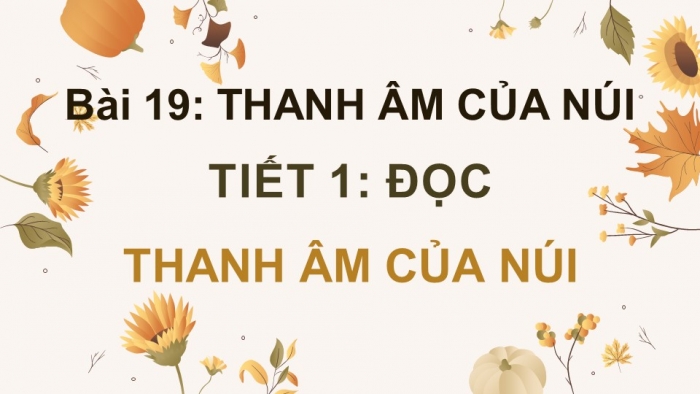 Giáo án điện tử Tiếng Việt 4 kết nối Bài 19 Đọc Thanh âm của núi