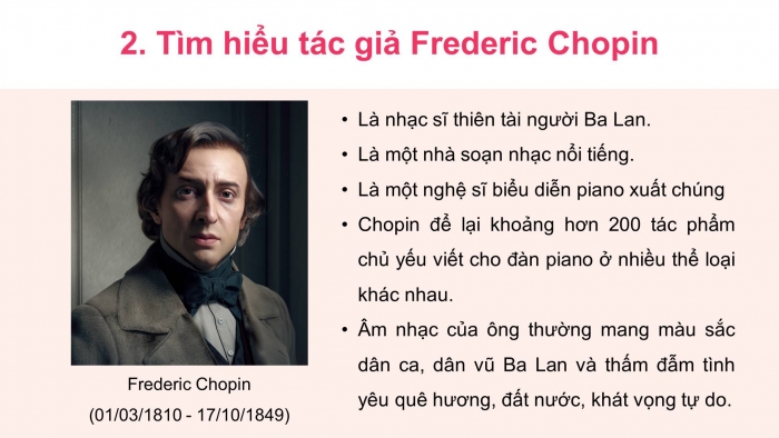 Giáo án điện tử Âm nhạc 8 cánh diều Bài 7 tiết 2: Nghe tác phẩm Waltz in a minor, nhạc sĩ Frederic Chopin. Ôn tập bài hát 