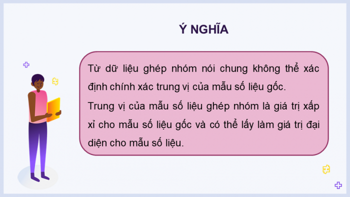 Giáo án điện tử Toán 11 chân trời Chương 5 Bài 2: Trung vị và tứ phân vị của mẫu số liệu ghép nhóm