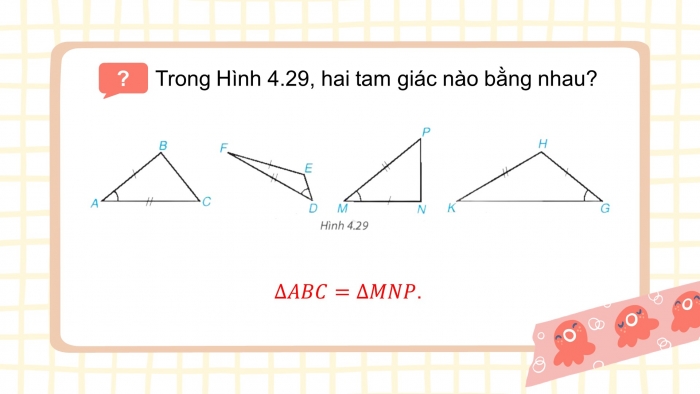 Giáo án điện tử toán 7 kết nối bài 14: Trường hợp bằng nhau thứ hai và thứ ba của tam giác