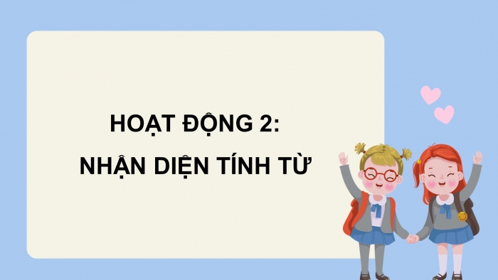 Giáo án điện tử Tiếng Việt 4 chân trời CĐ 2 Bài 4 Luyện từ và câu: Tính từ