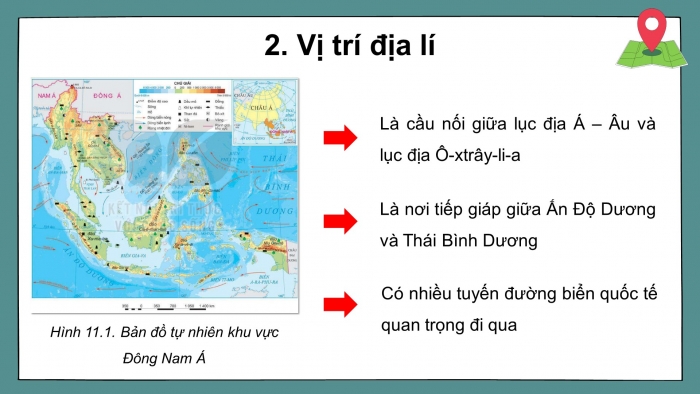 Giáo án điện tử Địa lí 11 kết nối Bài 11: Vị trí địa lí, điều kiện tự nhiên, dân cư và xã hội khu vực Đông Nam Á (P1)
