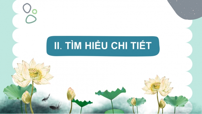 Giáo án điện tử ngữ văn 7 chân trời tiết: Văn bản 2 - Hình ảnh hoa sen trong bài ca dao trong đầm gì đẹp bằng sen