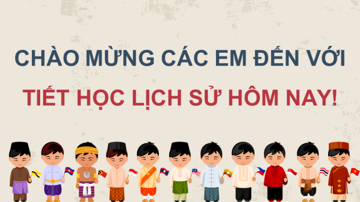 Giáo án điện tử Lịch sử 11 chân trời Bài 6: Hành trình đi đến độc lập dân tộc ở Đông Nam Á (P1)