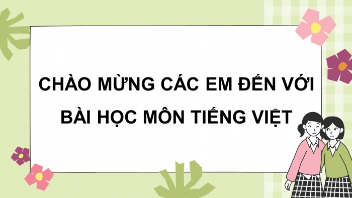 Giáo án điện tử tiếng việt 3 kết nối bài 11: Chuyện bên cửa sổ. Tiết 3 - viết