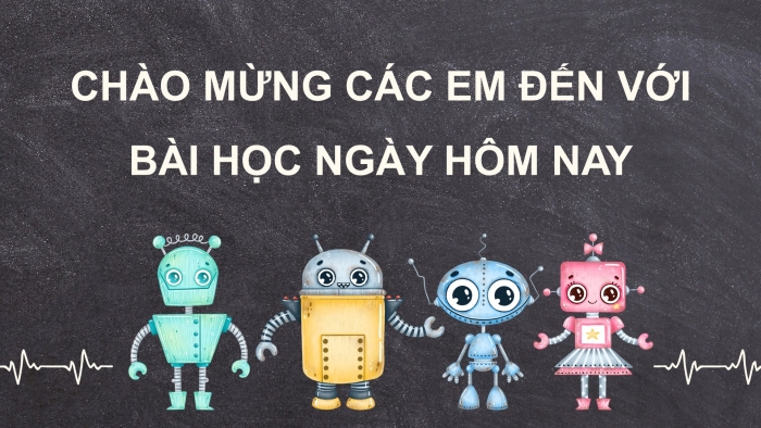 Giáo án điện tử tiếng việt 3 kết nối tri thức bài 26. Rô-bốt ở quanh ta- Tiết 1. Đọc