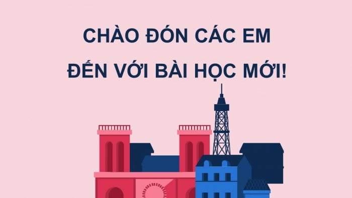 Giáo án điện tử Lịch sử 8 kết nối Bài 2: Cách mạng tư sản Pháp cuối thế kỉ XVIII