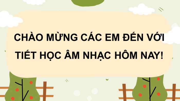 Giáo án điện tử Âm nhạc 4 chân trời CĐ1 Tiết 2: Hát; Nhạc cụ tiết tấu; Lí thuyết âm nhạc