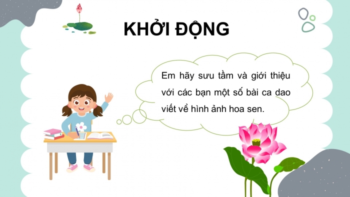 Giáo án điện tử ngữ văn 7 chân trời tiết: Văn bản 2 - Hình ảnh hoa sen trong bài ca dao trong đầm gì đẹp bằng sen