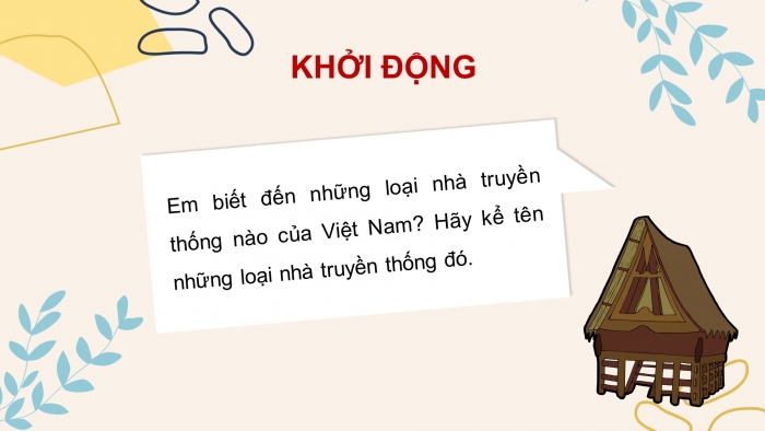 Giáo án điện tử ngữ văn 10 chân trời tiết: Đọc kết nối chủ điểm - Ngôi nhà truyền thống của người ê- đê