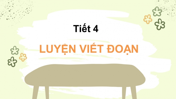 Giáo án điện tử tiếng việt 3 kết nối bài 24 tiết 4: Luyện viết đoạn