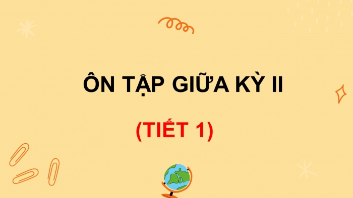 Giáo án điện tử tiếng việt 3 chân trời bài: Ôn tập giữa kỳ II (tiết 1)