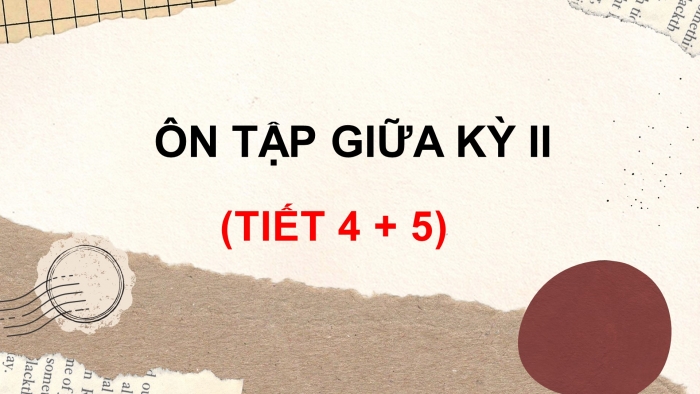 Giáo án điện tử tiếng việt 3 chân trời bài: Ôn tập giữa kỳ II (tiết 4+ 5)