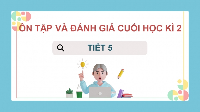 Giáo án điện tử tiếng việt 3 kết nối tri thức bài: Ôn tập và đánh giá cuối học kì 2- Tiết 5