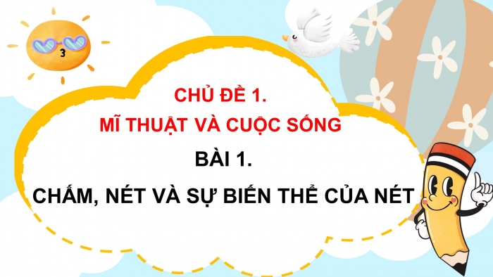 Giáo án điện tử Mĩ thuật 4 chân trời (bản 2) Bài 1: Chấm, nét và sự biến thể của nét