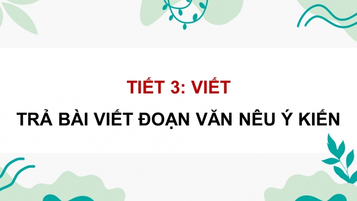 Giáo án điện tử Tiếng Việt 4 kết nối Bài 5 Viết: Trả bài viết đoạn văn nêu ý kiến