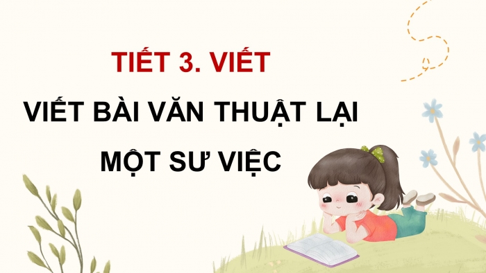 Giáo án điện tử Tiếng Việt 4 kết nối Bài 11 Viết: Viết bài văn thuật lại một sự việc