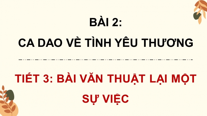 Giáo án điện tử Tiếng Việt 4 chân trời CĐ 2 Bài 2 Viết: Bài văn thuật lại một sự việc