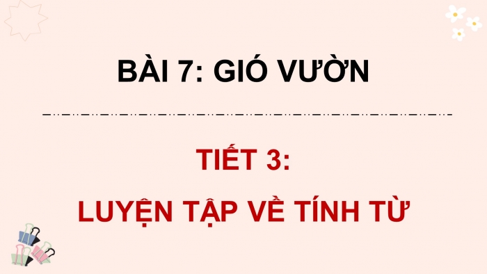 Giáo án điện tử Tiếng Việt 4 chân trời CĐ 2 Bài 7 Luyện từ và câu: Luyện tập về tính từ