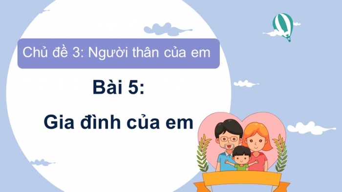 Giáo án điện tử bài 5: Gia đình em