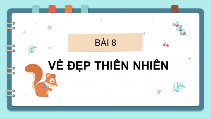 Giáo án điện tử bài 8: Vẻ đẹp thiên nhiên