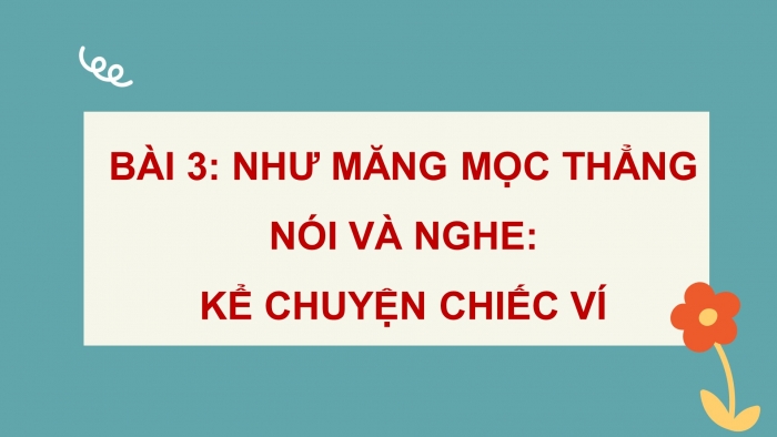 Giáo án điện tử Tiếng Việt 4 cánh diều Bài 3 Nói và nghe 1: Kể chuyện: Chiếc ví