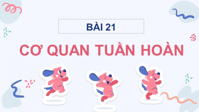 Giáo án điện tử bài 21: Cơ quan tuần hoàn