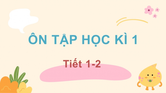 Giáo án điện tử tiếng việt 3 kết nối tiết 1, 2: Ôn tập cuối học kì 1