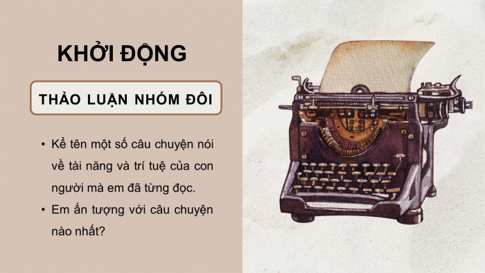 Giáo án điện tử Tiếng Việt 4 chân trời CĐ 3 Bài 6 Nói và nghe: Thuyết trình về trí tuệ và tài năng của con người