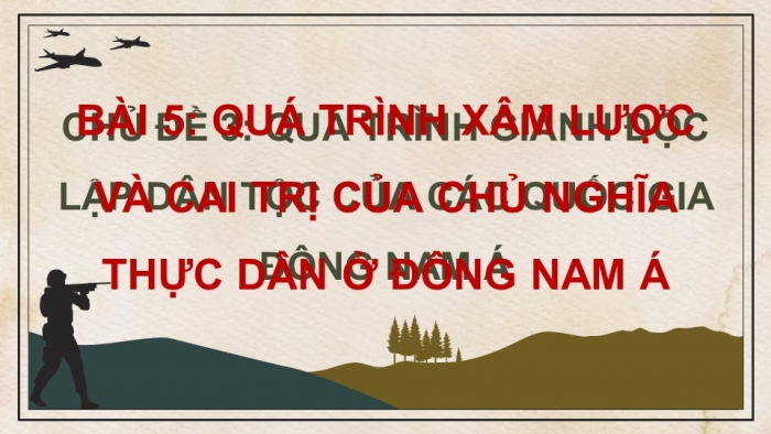 Giáo án điện tử Lịch sử 11 kết nối Bài 5: Quá trình xâm lược và cai trị của chủ nghĩa thực dân ở Đông Nam Á (Phần 2)